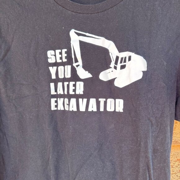 Unknown Other - See You Later Excavator Funny Black Graphic Cotton Tee Shirt